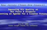 New Jersey Clean Air Council July 9 th, 2008 Faster Freight Cleaner Air Conference Improving Air Quality at Our Ports & Airports Setting an Agenda for.
