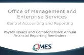 Office of Management and Enterprise Services Central Accounting and Reporting Payroll Issues and Comprehensive Annual Financial Reporting Reminders.