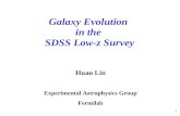 1 Galaxy Evolution in the SDSS Low-z Survey Huan Lin Experimental Astrophysics Group Fermilab.