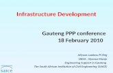 Gauteng PPP conference 18 February 2010. Population served ~ 14 million Civil engineering professionals ~ 2500 + 21 + civil staff per hundred thousand.