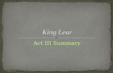Act III Summary. Kent (as Caius) Gentleman As the storm rages, Kent encounters a Gentleman and inquires after Lear. The Gentleman reports that Lear has.