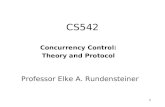 1 CS542 Concurrency Control: Theory and Protocol Professor Elke A. Rundensteiner.