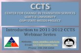Introduction to 2011-2012 CCTS Webinar Series Website:  Email: CCTS@seattleu.eduCCTS@seattleu.edu Phone: 206.296.6494.