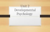 Unit 2 Developmental Psychology. Section 1: Introduction/Major Debates in the Field.