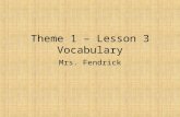 Theme 1 – Lesson 3 Vocabulary Mrs. Fendrick. Cornell Notes Use only blue or black ink or regular pencil. Name (first and last) Date Reading Period # Fold.