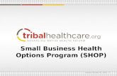 Small Business Health Options Program (SHOP) Version: October 18, 2013 1.