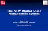The NLW Digital Asset Management System Paul Bevan DAMS Implementation Manager paul.bevan@llgc.org.uk.