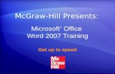 Microsoft ® Office Word 2007 Training Get up to speed McGraw-Hill Presents: