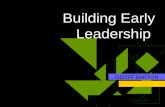 Building Early Leadership GEOFF BARTON Building Early Leadership  How it was  How it is  How it could be 6.