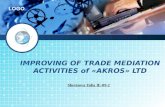 LOGO IMPROVING OF TRADE MEDIATION ACTIVITIES of «AKROS» LTD Shevtsova Yulia IE-09-2.