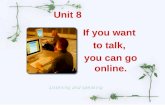 Unit 8 If you want to talk, you can go online.. What do you usually do online?