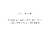 20 th Century Please get a 20 th Century note sheet from the front table.