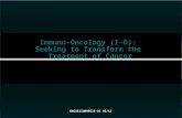 Immuno-Oncology (I-O): Seeking to Transform the Treatment of Cancer ONCUS15UB00535-01 05/15.