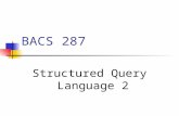 BACS 287 Structured Query Language 2. BACS 485 SQL Practice Problems Assume that a database named COLLEGE exists. It contains the tables defined below.