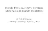 Kondo Physics, Heavy Fermion Materials and Kondo Insulators Z. Fisk UC Irvine Zhejiang University April 12, 2015.