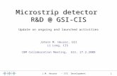 1 J.M. Heuser − STS Development Microstrip detector R&D @ GSI-CIS Johann M. Heuser, GSI Li Long, CIS CBM Collaboration Meeting, GSI, 27.2.2008 Update on.