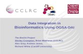 Data Integration in Bioinformatics Using OGSA-DAI The BioDA Project Shirley Crompton, Brian Matthews (CCLRC) Alex Gray, Andrew Jones, Richard White (Cardiff.