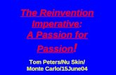The Reinvention Imperative: A Passion for Passion ! Tom Peters/Nu Skin/ Monte Carlo/15June04.