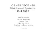 CS 425 / ECE 428 Distributed Systems Fall 2015 Indranil Gupta Sensor Networks Lecture 24 A Nov 12, 2015 Reading: Links on website All Slides © IG 1.