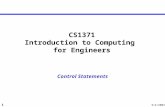 1 CS1371 Introduction to Computing for Engineers Control Statements 9/4/2003.