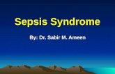 Sepsis Syndrome By: Dr. Sabir M. Ameen. Sepsis and Septic Shock 13th leading cause of death in U.S. 500,000 episodes each year 35% mortality 30-50% culture-positive.