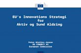 EU’s Innovations Strategi for Aktiv og Sund Aldring Peter Wintlev-Jensen DG CONNECT H2 European Commission.