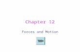 Chapter 12 Forces and Motion. Section 1 Forces Key Concepts How do forces affect the motion of an object? What are the four main types of friction? How.