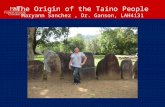 The Origin of the Taíno People Maryann Sanchez, Dr. Ganson, LAH4131.