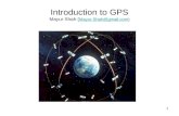 1 Introduction to GPS Mayur Shah ( Mayur.Shah@gmail.com) Mayur.Shah@gmail.com.
