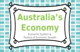 Economic System & Factors of Economic Growth. It’s one of the most “free” economies in the world. Because there are no truly pure Market economies, Australia.