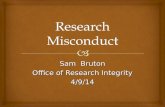 Sam Bruton Office of Research Integrity 4/9/14. Research Misconduct (narrow sense): Fabrication, Falsification and Plagiarism (FF&P) Research Misconduct.