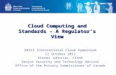 Cloud Computing and Standards - A Regulator’s View OASIS International Cloud Symposium 11 October 2011 Steven Johnston, CISSP Senior Security and Technology.