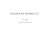 Q and A for Section 5.2 CS 106 Victor Norman. Function definition, call syntax def ( ): Note: is a comma-separated list of identifiers, called parameters,