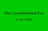 The Constitutional Era (1781-1789) What is a republic? A representative democracy.