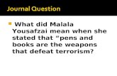 What did Malala Yousafzai mean when she stated that “pens and books are the weapons that defeat terrorism?