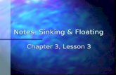 Notes- Sinking & Floating Chapter 3, Lesson 3. Sink or Float? Whether an object sinks or floats depends on the relative size of the buoyant force on the.