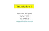 Translation I Gerhard Wagner BCMP200 12/2/2002 wagner@hms.harvard.edu.