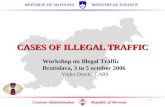 1 CASES OF ILLEGAL TRAFFIC Workshop on Illegal Traffic Bratislava, 3 to 5 october 2006 Vojko Otovic, CARS.