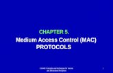 CHAPTER 5. CHAPTER 5. Medium Access Control (MAC) PROTOCOLS Medium Access Control (MAC) PROTOCOLS CS5602: Principles and Techniques for Sensors and Information.