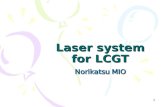 1 Laser system for LCGT Norikatsu MIO. 2 Power requirement for LGCT laser 780 W G=11 75 W 150 W 50 % Laser.