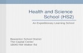Health and Science School (HS2) An Expeditionary Learning School Beaverton School District The Capital Center 18640 NW Walker Rd.