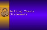 Writing Thesis Statements. What is it?  A thesis statement is a clear statement.  It is the claim you will make and support with evidence throughout.