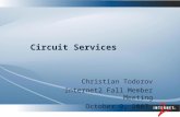Circuit Services Christian Todorov Internet2 Fall Member Meeting October 9, 2007.