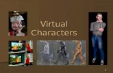 1 Virtual Characters. Two Types UserComputer 2 AvatarAgent.