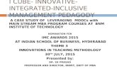I CUBE- INNOVATIVE-INTEGRATED- INCLUSIVE MANAGEMENT PEDAGODY A CASE STUDY OF LEVERAGING MOOCs with MAIN STREAM MBA PROGRAM COURSES AT BNM INSTITUTE OF.