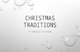 CHRISTMAS TRADITIONS BY DOBRESCU ALEXANDRU. Christmas is an annual commemoration of the birth of Jesus Christ and a widely observed holiday, celebrated.
