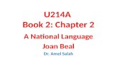U214A Book 2: Chapter 2 A National Language Joan Beal Dr. Amel Salah.