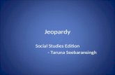 Jeopardy Social Studies Edition - Taruna Seebaransingh.