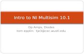 Op Amps, Diodes tom epplin: tje3@cec.wustl.edu Intro to NI Multisim 10.1.
