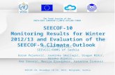 The Tenth Session of the SOUTH-EAST EUROPEAN CLIMATE OUTLOOK FORUM SEECOF-10 Monitoring Results for Winter 2012/13 and Evaluation of the SEECOF-9 Climate.